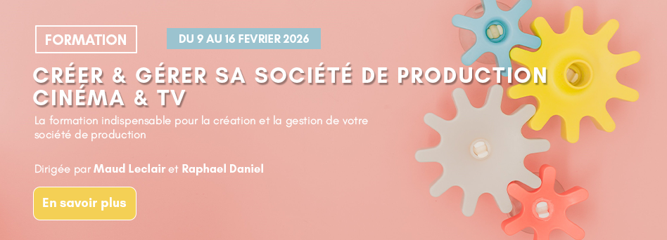Créer & gérer sa société de production cinéma & TV