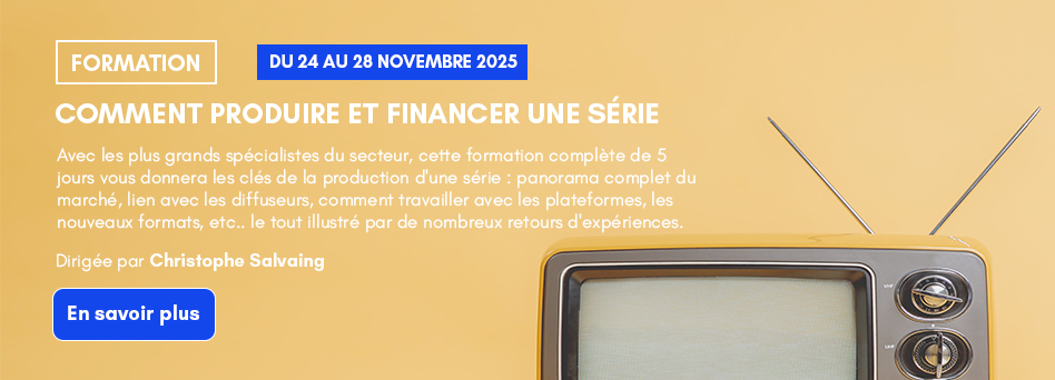 Développer et produire une série télé internationale : nouveaux diffuseurs, nouvelles stratégies
